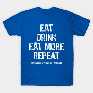 Eat Sleep Eat More Repeat Quarantine Routine T-Shirt